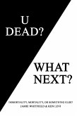 U Dead? What Next? (eBook, ePUB) U Dead? What Next? (eBook, ePUB)