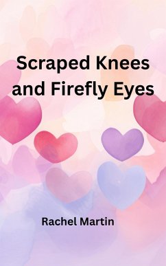 Cover Scraped Knees and Firefly Eyes (Love Series, #2) (eBook, ePUB)