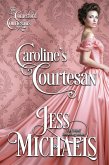 Caroline's Courtesan (The Comerford Courtesans, #4) (eBook, ePUB) Caroline's Courtesan (The Comerford Courtesans, #4) (eBook, ePUB)