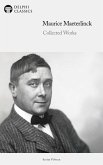 Delphi Collected Works of Maurice Maeterlinck Illustrated (eBook, ePUB) Delphi Collected Works of Maurice Maeterlinck Illustrated (eBook, ePUB)