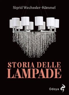 Storia delle lampade. Candelabri, lampadari e appliques dall'antichità al XX secolo - Wechssler-kümmel, Sigrid