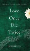 Love Once Die Twice Love Once Die Twice