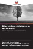 Dépression résistante au traitement: Dépression résistante au traitement: