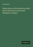 Observations on the System by which Estates Have Been and are Still Managed in Jamaica
