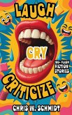 Laugh, Cry, Criticize Laugh, Cry, Criticize