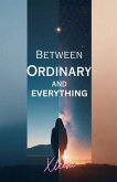 Between Ordinary and Everything