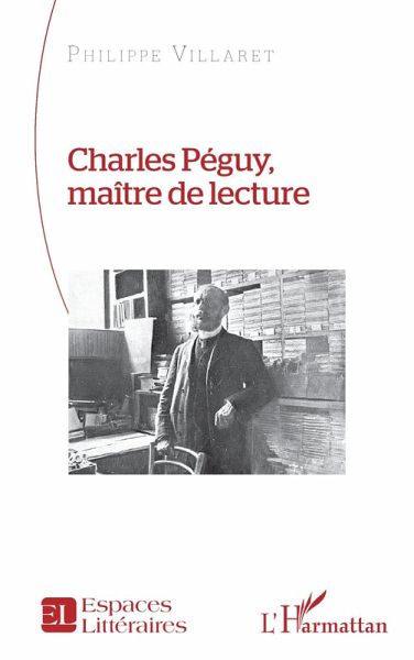 Charles Péguy, maître de lecture Charles Péguy, maître de lecture