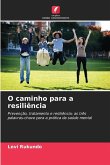 O caminho para a resiliência O caminho para a resiliência