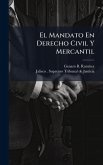 El Mandato En Derecho Civil Y Mercantil El Mandato En Derecho Civil Y Mercantil