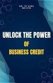 Unlock the Power of Business Credit (eBook, ePUB) Unlock the Power of Business Credit (eBook, ePUB)
