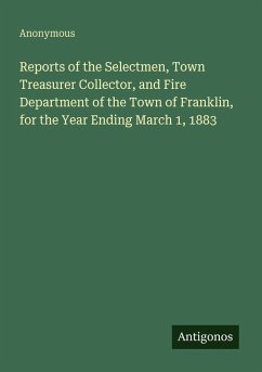 Cover Reports of the Selectmen, Town Treasurer Collector, and Fire Department of the Town of Franklin, for the Year Ending March 1, 1883