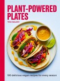 Plant-Powered Plates: 100 Delicious Vegan Recipes for Every Season (eBook, ePUB)