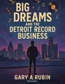 BIG DREAMS AND THE DETROIT RECORD BUSINESS