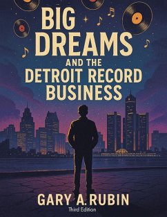 Cover BIG DREAMS AND THE DETROIT RECORD BUSINESS