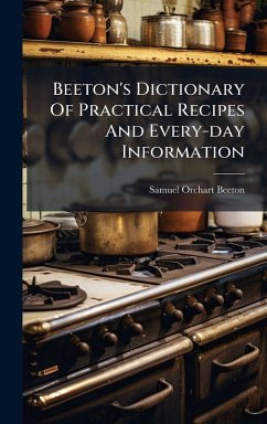Cover Beeton's Dictionary Of Practical Recipes And Every-day Information