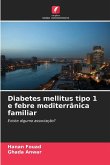 Diabetes mellitus tipo 1 e febre mediterrânica familiar Diabetes mellitus tipo 1 e febre mediterrânica familiar