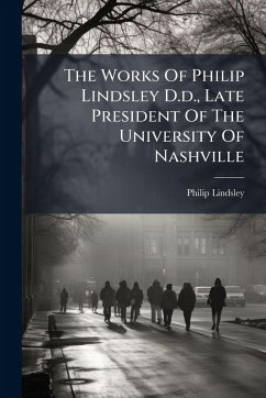 Cover The Works Of Philip Lindsley D.d., Late President Of The University Of Nashville