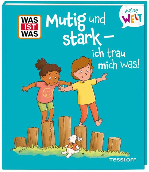 WAS IST WAS Meine Welt Band 22 Mutig und stark - ich trau mich was! WAS IST WAS Meine Welt Band 22 Mutig und stark - ich trau mich was!