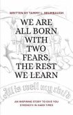 WE ARE ALL BORN WITH TWO FEARS, THE REST WE LEARN (eBook, ePUB)
