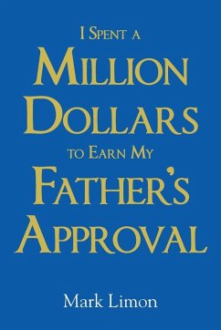 Cover I Spent A million Dollars To Earn My Fathers Approval