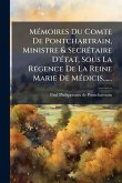 MÃ(c)moires Du Comte De Pontchartrain, Ministre & SecrÃ(c)taire D'Ã(c)tat, Sous La RÃ(c)gence De La Reine Marie De MÃ(c)dicis......