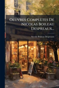 Cover Oeuvres Complètes De Nicolas Boileau Despreaux...