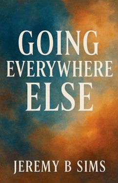 Going EveryWhere Else - Sims, Jeremy B.
