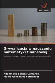 Grywalizacja w nauczaniu matematyki finansowej Grywalizacja w nauczaniu matematyki finansowej