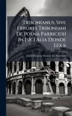 Tribonianus, Sive Errores Triboniani De Poena Parricidii In [sic] Alia Deinde Lex 6