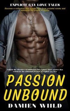 Cover Passion Unbound - Explicit Gay Love Tales (eBook, ePUB)