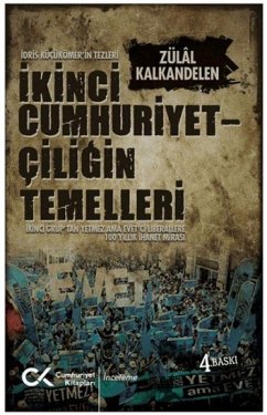 Ikinci Cumhuriyetciligin Temelleri - Idris Kücükömerin Tezleri - Kalkandelen, Zülal