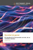 Sensibel ist genial