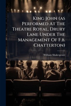 Cover King John (as Performed At The Theatre Royal, Drury Lane Under The Management Of F.b. Chatterton)