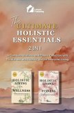 The Ultimate Holistic Essentials: A Complete Wellness and Fitness Collection with Mindfulness and Healthy Diet for Everyday Living (eBook, ePUB)