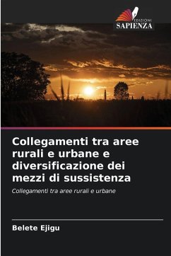 Collegamenti tra aree rurali e urbane e diversificazione dei mezzi di sussistenza - Ejigu, Belete Collegamenti tra aree rurali e urbane e diversificazione dei mezzi di sussistenza - Ejigu, Belete