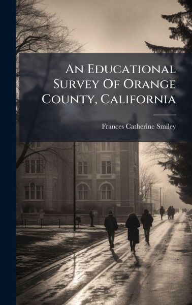 An Educational Survey Of Orange County, California An Educational Survey Of Orange County, California