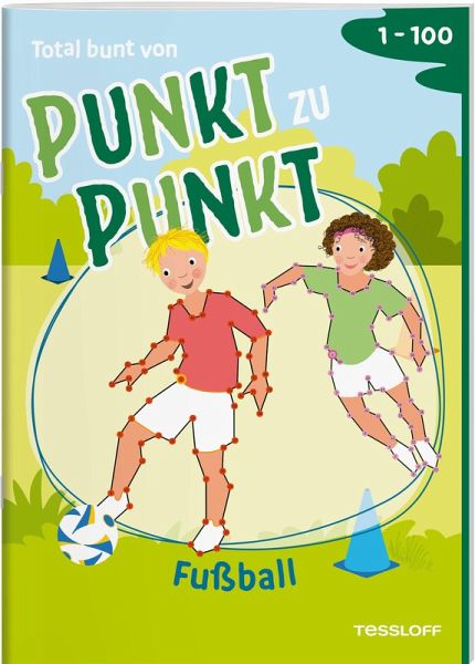Total bunt von Punkt zu Punkt. Fußball. Von 1 bis 100 Total bunt von Punkt zu Punkt. Fußball. Von 1 bis 100