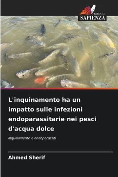 L'inquinamento ha un impatto sulle infezioni endoparassitarie nei pesci d'acqua dolce - Sherif, Ahmed