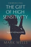 Embracing the Gift of High Sensitivity (eBook, ePUB) Embracing the Gift of High Sensitivity (eBook, ePUB)