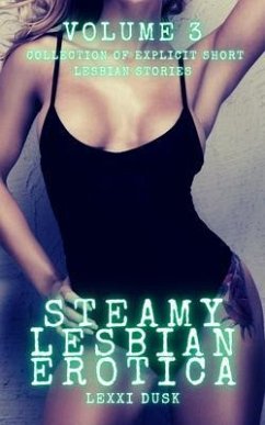 Cover Steamy Lesbian Erotica - Volume 3 - Collection of Explicit Short Lesbian Stories (eBook, ePUB)