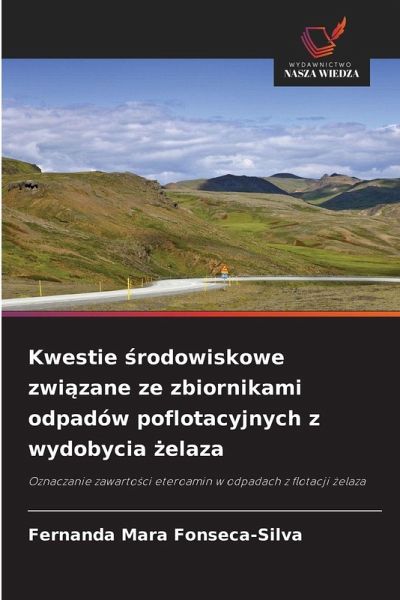 Kwestie ¿rodowiskowe zwi¿zane ze zbiornikami odpadów poflotacyjnych z wydobycia ¿elaza Kwestie ¿rodowiskowe zwi¿zane ze zbiornikami odpadów poflotacyjnych z wydobycia ¿elaza