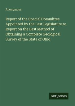 Cover Report of the Special Committee Appointed by the Last Legislature to Report on the Best Method of Obtaining a Complete Geological Survey of the State of Ohio