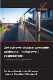 Gry cyfrowe s¿u¿¿ce wymianie spo¿ecznej, kulturowej i gospodarczej Gry cyfrowe s¿u¿¿ce wymianie spo¿ecznej, kulturowej i gospodarczej