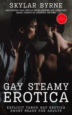 Cover Gay Steamy Erotica - Explicit Taboo Gay Erotica Short Reads for Adults (eBook, ePUB)
