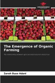 The Emergence of Organic Farming The Emergence of Organic Farming