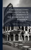 Consideraciones Sobre Las Causas De La Grandeza Y Decadencia De Los Romanos... Consideraciones Sobre Las Causas De La Grandeza Y Decadencia De Los Romanos...