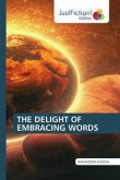 THE DELIGHT OF EMBRACING WORDS