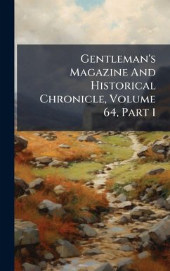 Cover Gentleman's Magazine And Historical Chronicle, Volume 64, Part 1