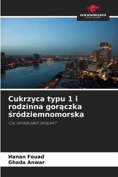 Cukrzyca typu 1 i rodzinna gor¿czka ¿ródziemnomorska - Fouad, Hanan;Anwar, Ghada