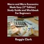 Macro and Micro Economics Made Easy (2nd Edition) Study Guide and Workbook For Beginners (eBook, ePUB)